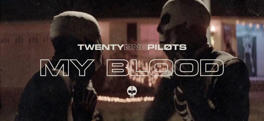 Смысл песни My Blood - Twenty one pilots